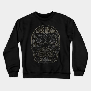 Adios Amigos Crewneck Sweatshirt